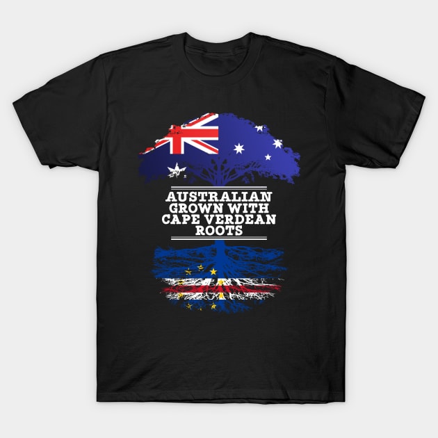 Australian Grown With Cape Verdean Roots - Gift for Cape Verdean With Roots From Cabo Verde T-Shirt by Country Flags